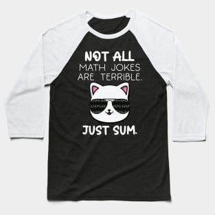 Not All Math Jokes Are Terrible Just Sum For Math Teachers Baseball T-Shirt